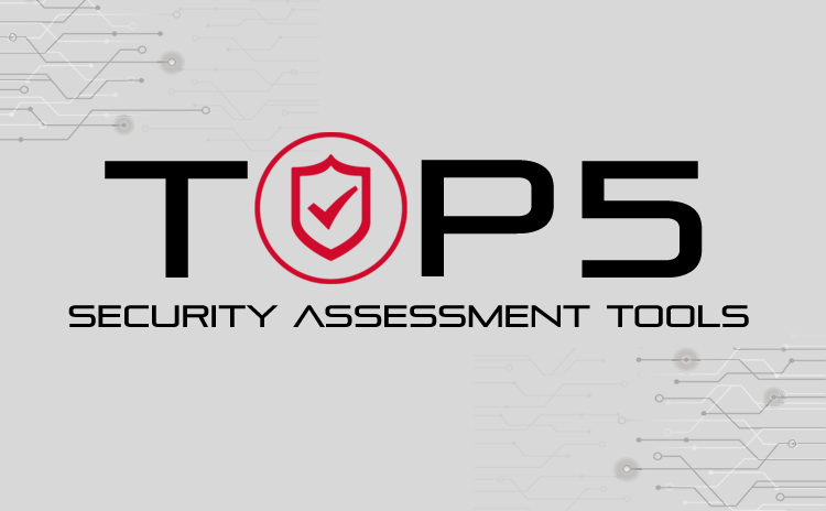 Top 5 Security Assessment Tools
